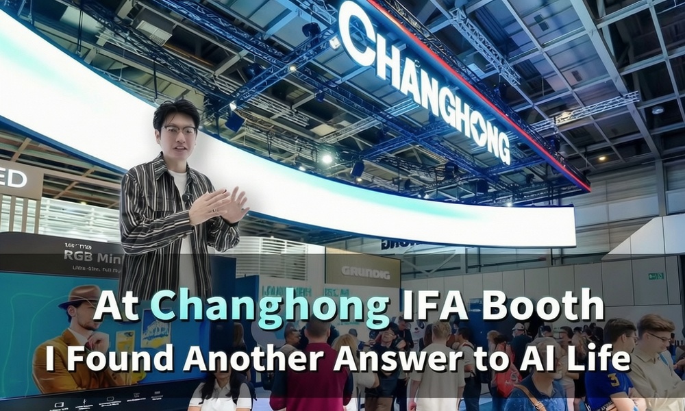 On‑Site IFA Report from Berlin, Germany: Changhong’s AI Home Appliances Are Built to Solve Real‑Life Headaches